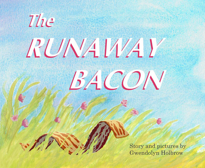 Cover of zine "The Runaway Bacon" by Gwendolyn Holbrow